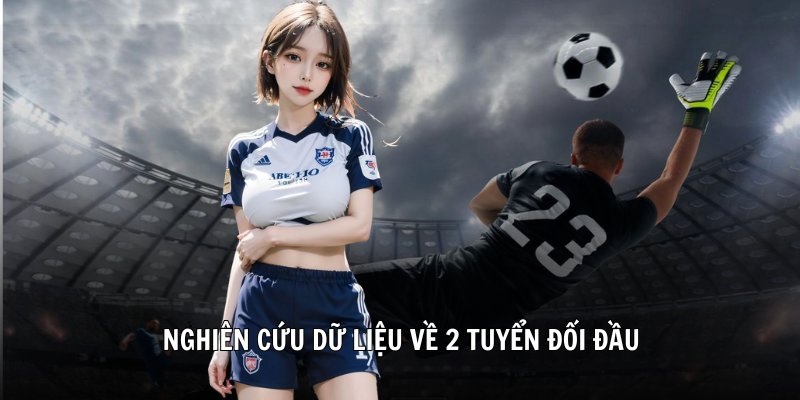 Nghiên cứu dữ liệu về 2 tuyển đối đầu
